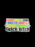 Snack bitch